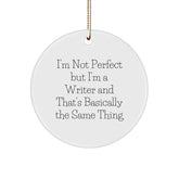 Funny Writer Gifts from Family - I'm Not Perfect But I'm A Writer And That's Basically The Same Thing Circle Ornament for Writer Friends - Image 1